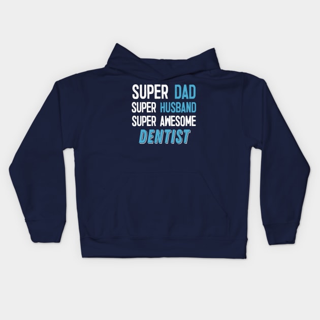 Super Dad, Husband, Dentist Gift Kids Hoodie by DankFutura